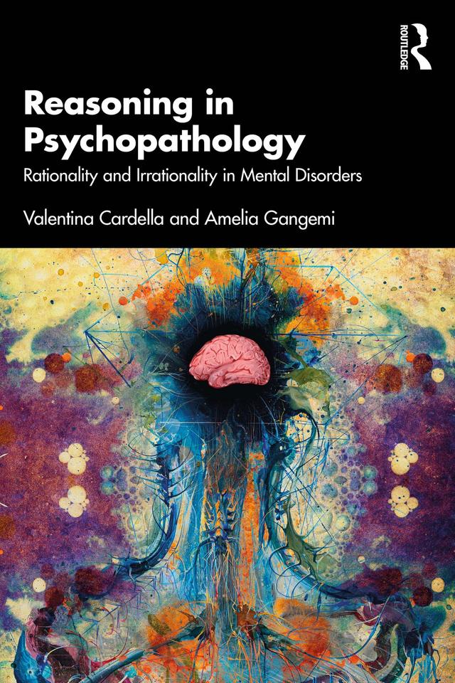 Reasoning in Psychopathology by Amelia Gangemi, Valentina Cardella