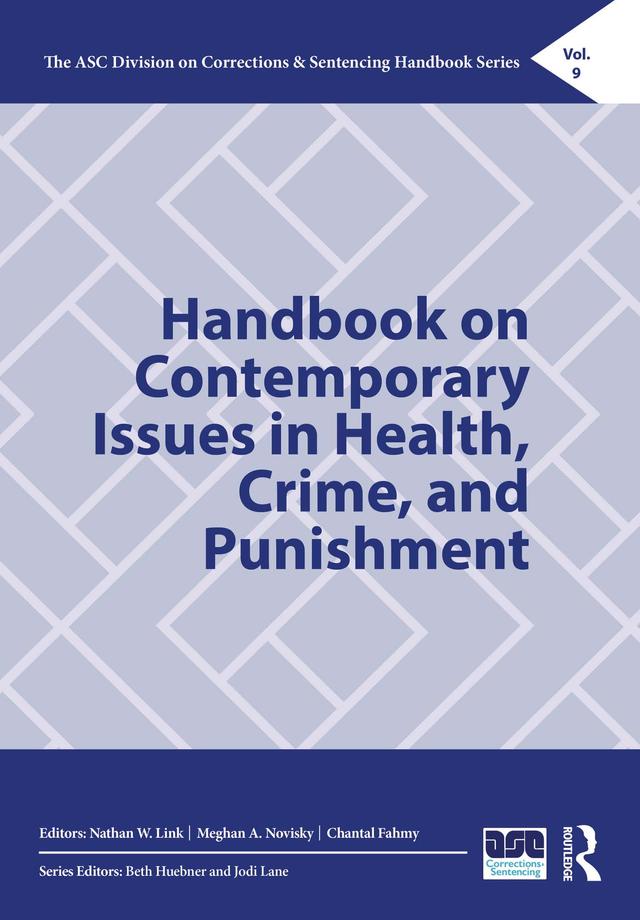 Handbook on Contemporary Issues in Health, Crime, and Punishment by Chantal Fahmy, Meghan A. Novisky, Nathan W. Link