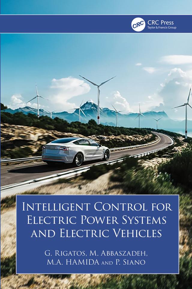 Intelligent Control for Electric Power Systems and Electric Vehicles by G. Rigatos, M. Abbaszadeh, M Hamida, P. Siano