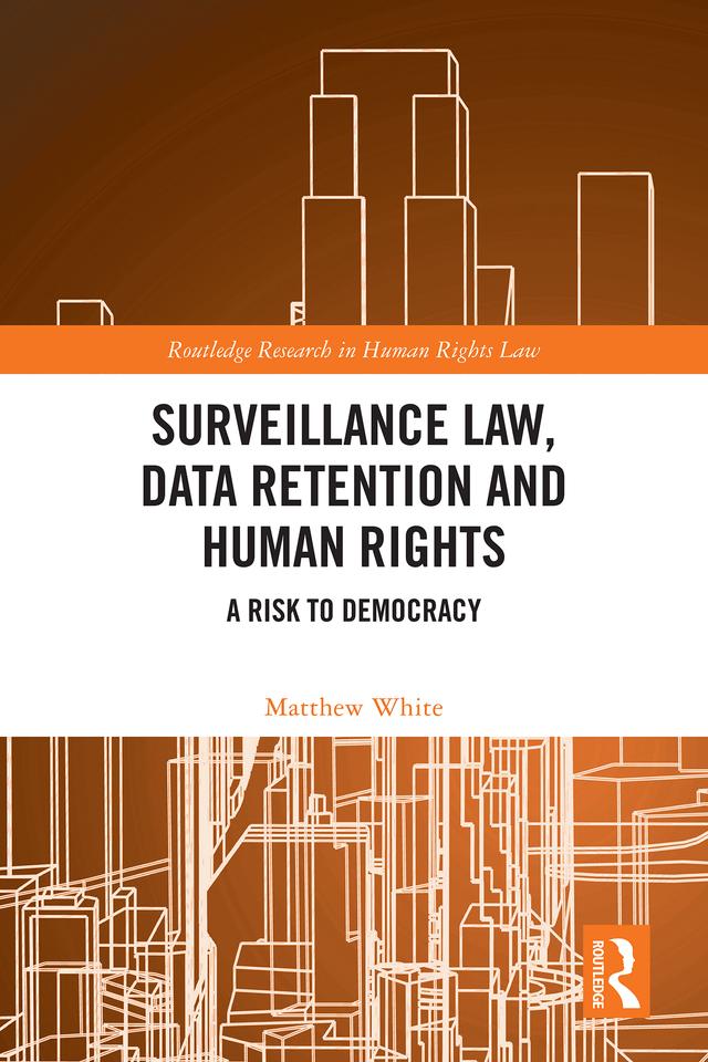 Surveillance Law, Data Retention and Human Rights by Matthew White