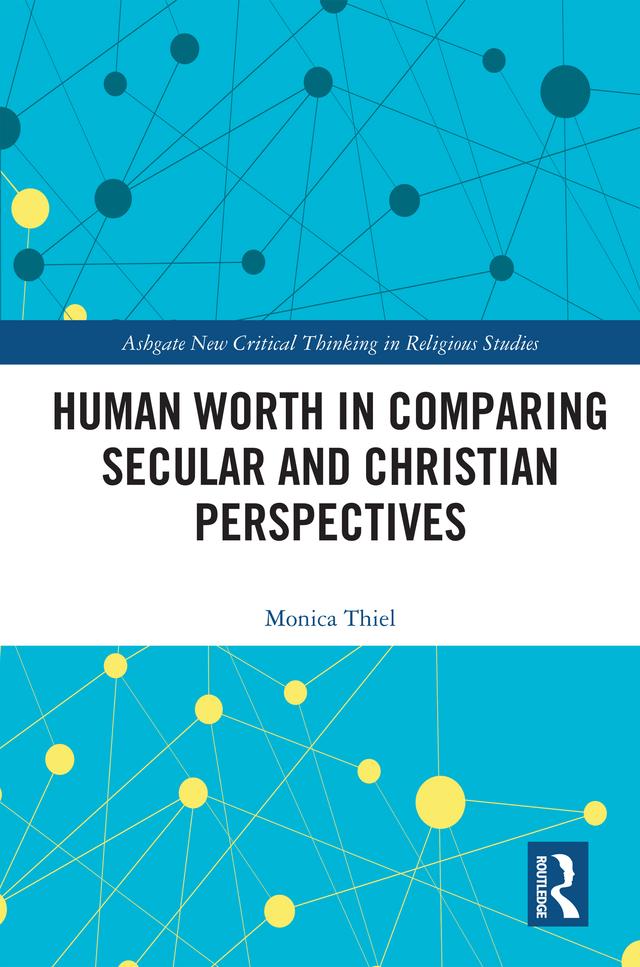 Human Worth in Comparing Secular and Christian Perspectives by Monica Thiel