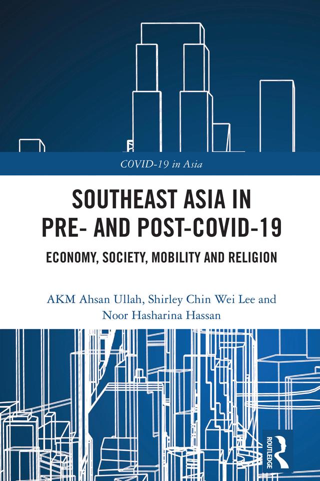 Southeast Asia in Pre- and Post-COVID-19 by AKM Ahsan Ullah, Noor Hasharina Hassan, Shirley Chin Wei Lee