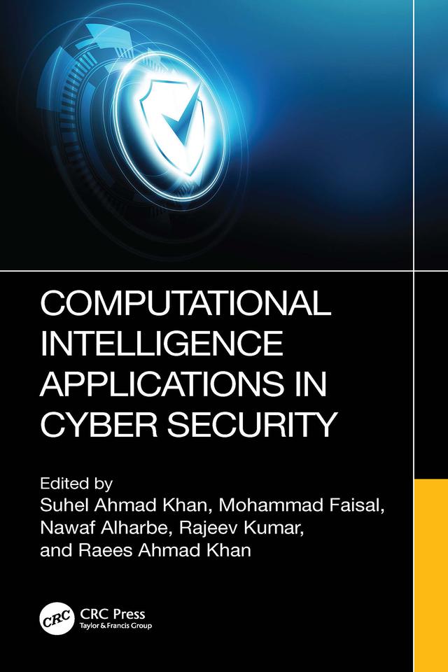 Computational Intelligence Applications in Cyber Security by Mohammad Faisal, Nawaf Alharbe, Raees Ahmad Khan, Rajeev Kumar, Suhel Ahmad Khan