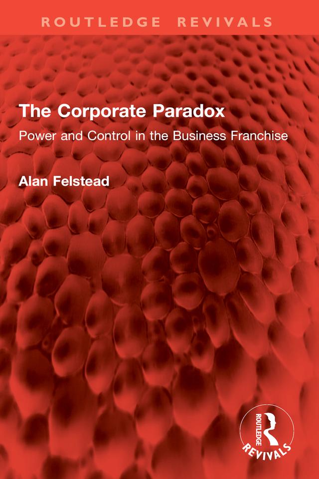 The Corporate Paradox by Alan Felstead