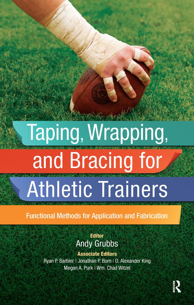 Taping, Wrapping, and Bracing for Athletic Trainers by Andy Grubbs