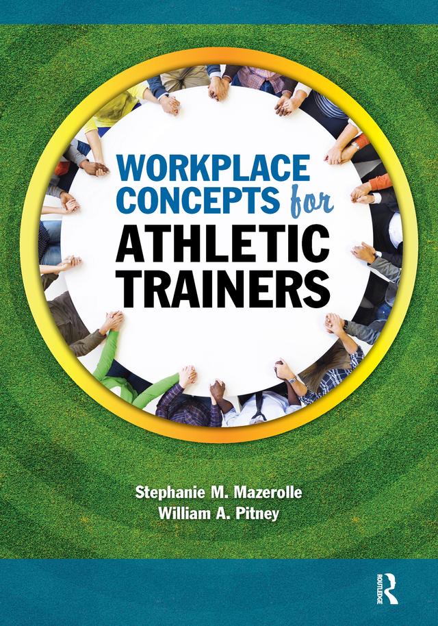 Workplace Concepts for Athletic Trainers by Stephanie Mazerolle, William Pitney