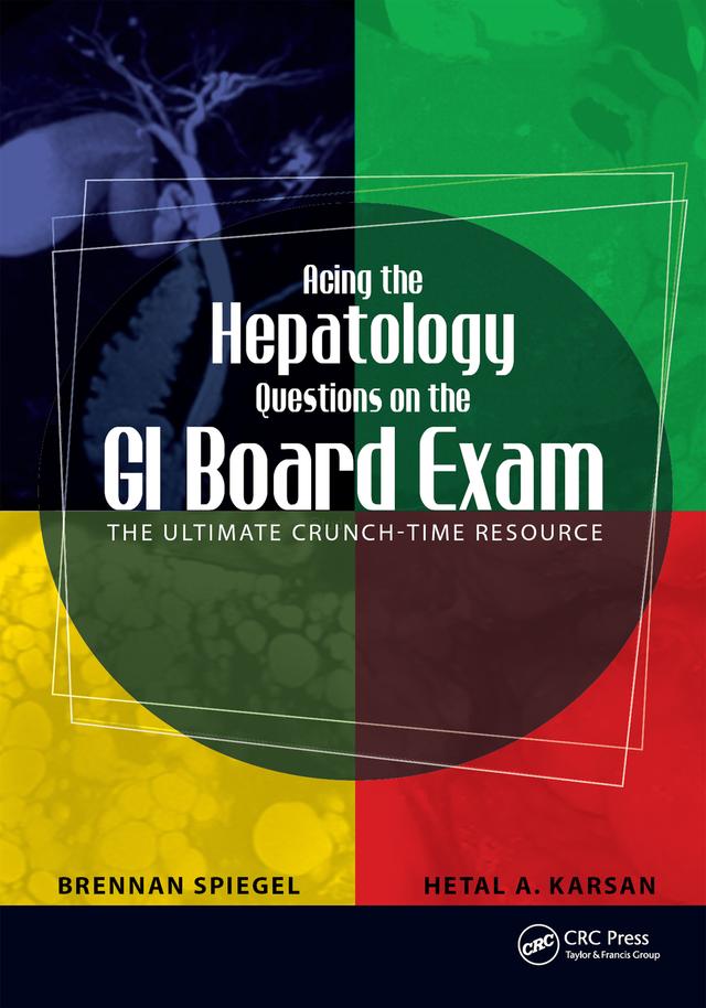 Acing the Hepatology Questions on the GI Board Exam by Brennan Spiegel, Hetal Karsan