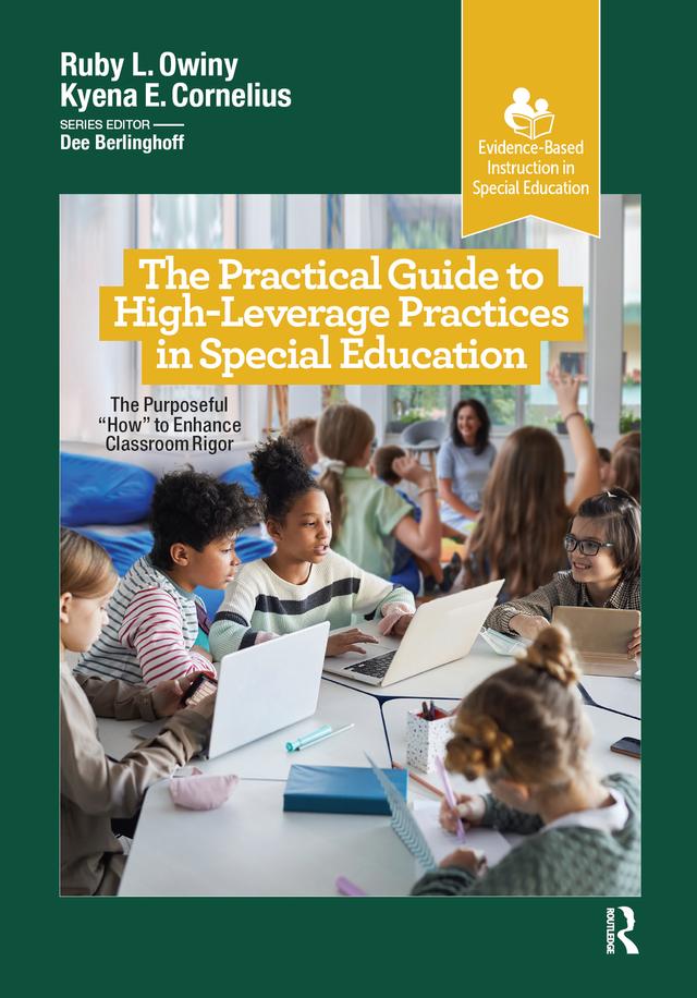 The Practical Guide to High-Leverage Practices in Special Education by Kyena Cornelius, Ruby L. Owiny