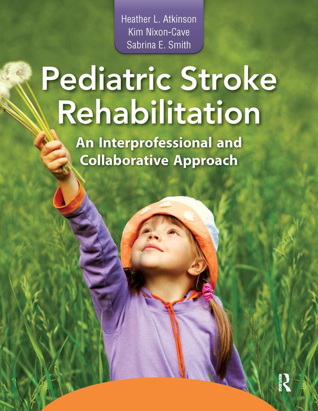Pediatric Stroke Rehabilitation by Heather Atkinson, Kim Nixon-Cave, Sabrina Smith