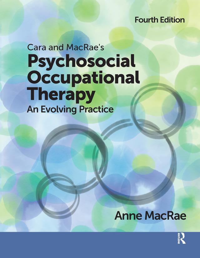 Cara and MacRae's Psychosocial Occupational Therapy by Anne MacRae