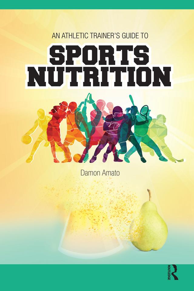 An Athletic Trainers’ Guide to Sports Nutrition by Damon Amato