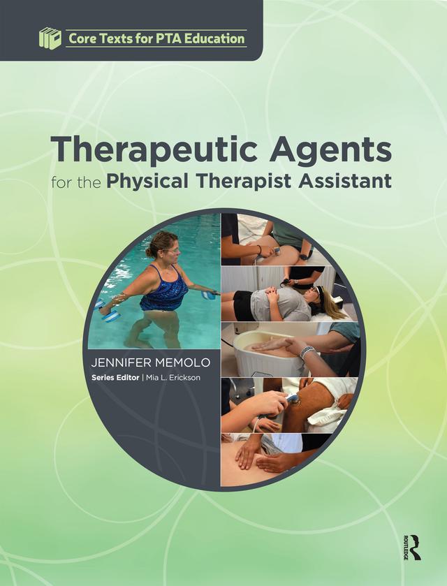 Therapeutic Agents for the Physical Therapist Assistant by Jennifer Memolo