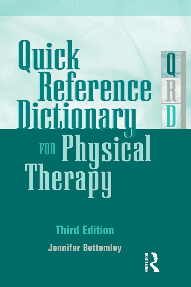 Quick Reference Dictionary for Physical Therapy by Jennifer Bottomley