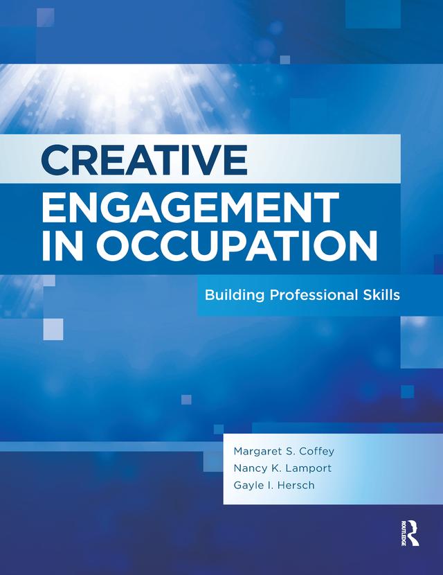 Creative Engagement in Occupation by Gayle Hersch, Margaret Coffey, Nancy Lamport