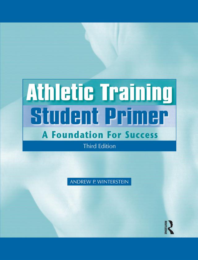 Athletic Training Student Primer by Andrew P. Winterstein