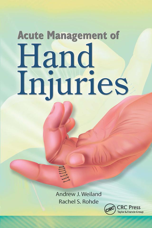 Acute Management of Hand Injuries by Andrew Weiland, Rachel Rohde