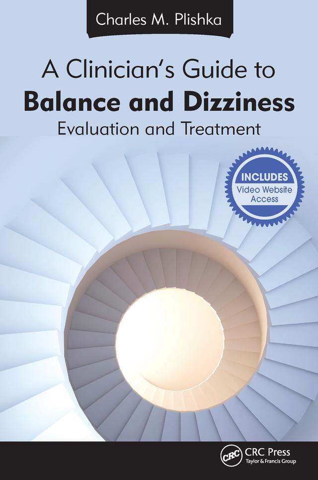 A Clinician's Guide to Balance and Dizziness by Charles M. Plishka