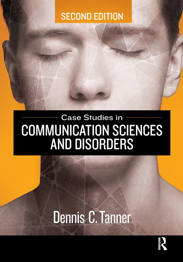 Case Studies in Communication Sciences and Disorders by Dennis Tanner