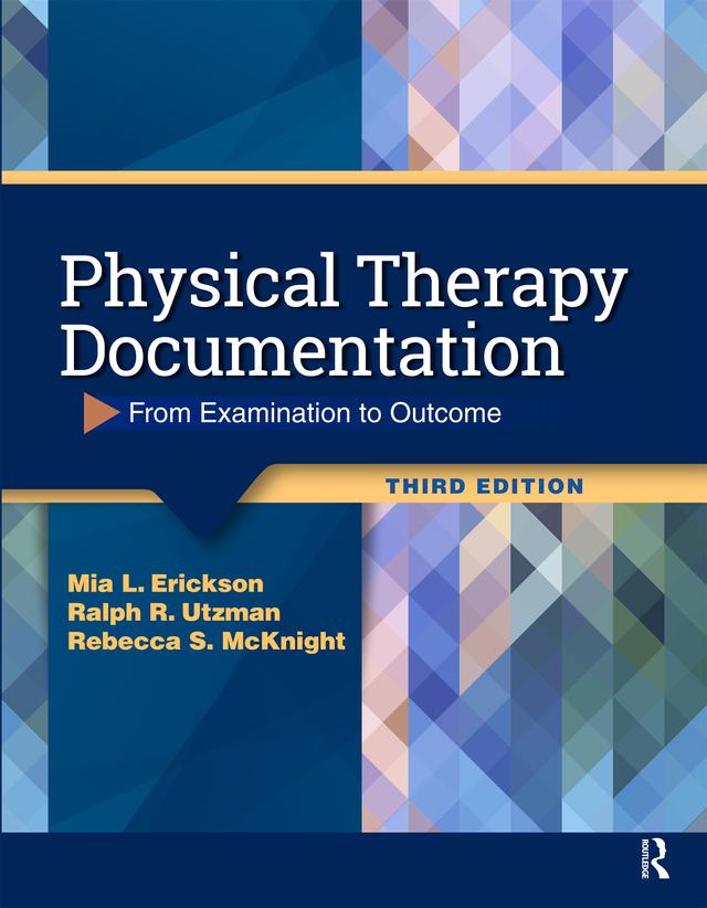 Physical Therapy Documentation by Mia Erickson, Ralph Utzman, Rebecca McKnight