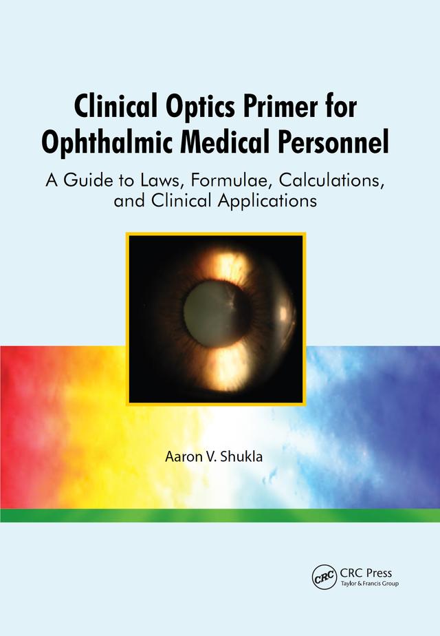 Clinical Optics Primer for Ophthalmic Medical Personnel by Aaron Shukla