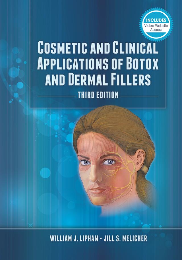 Cosmetic and Clinical Applications of Botox and Dermal Fillers by Jill Mellicher, William J. Lipham