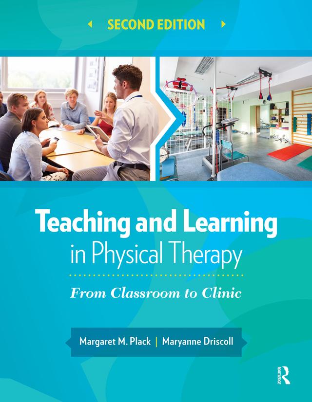 Teaching and Learning in Physical Therapy by Margaret Plack, Maryanne Driscoll