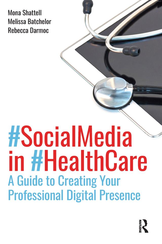 Social Media in Health Care by Melissa Batchelor, Mona Shattell, Rebecca Darmoc