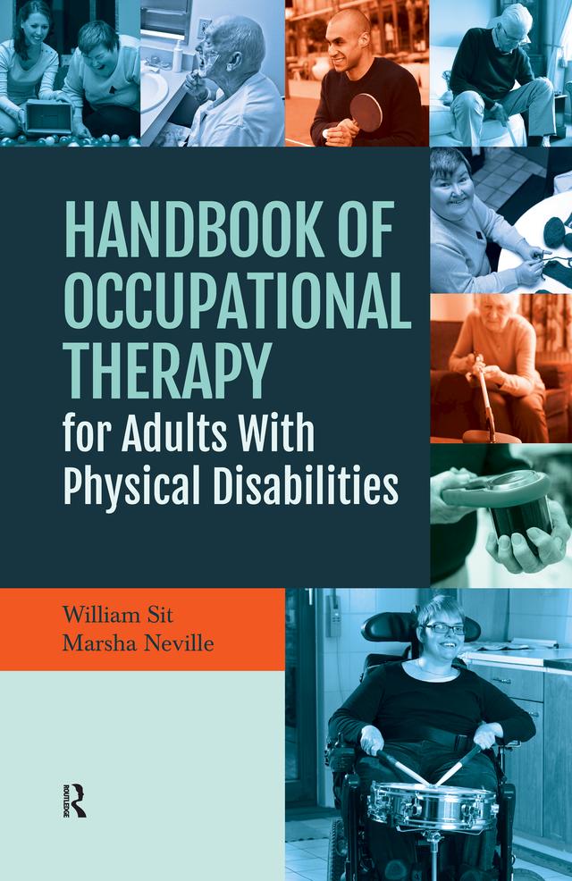 Handbook of Occupational Therapy for Adults with Physical Disabilities by Marsha Neville, William Sit