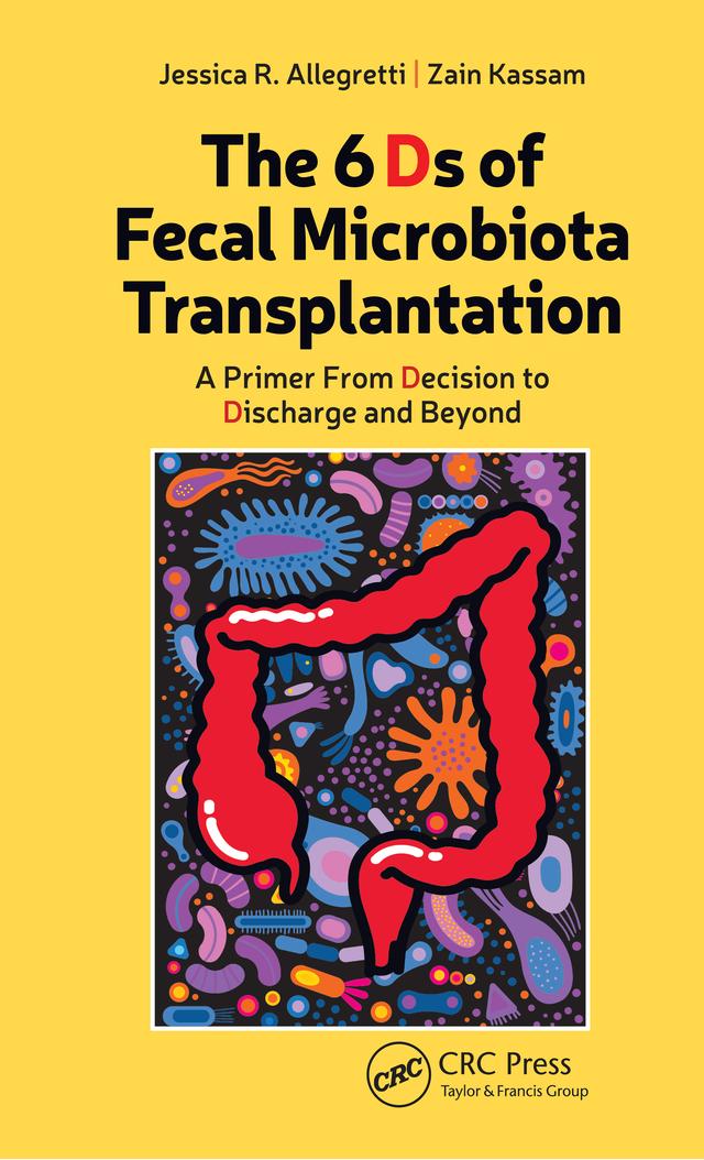 The 6 Ds of Fecal Microbiota Transplantation by Jessica Allegretti, Zain Kassam