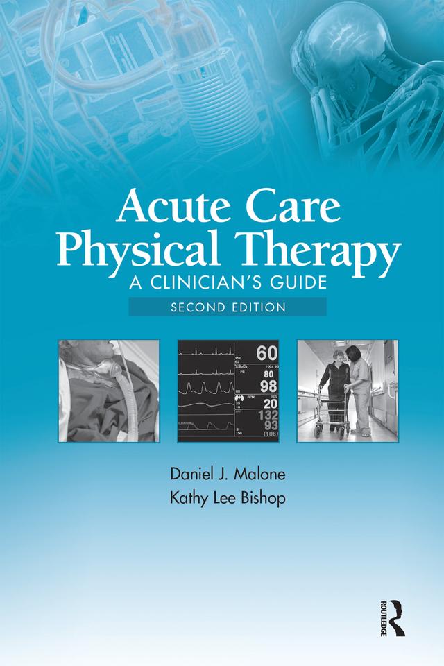 Acute Care Physical Therapy by Daniel J. Malone, Kathy Lee Bishop