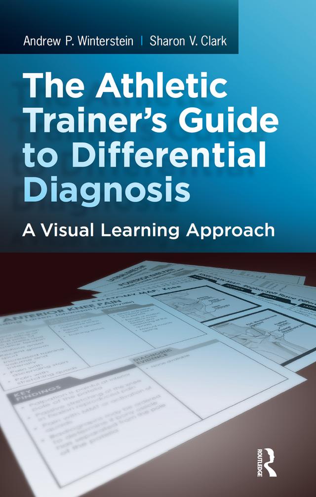 The Athletic Trainer's Guide to Differential Diagnosis by Andrew P. Winterstein, Sharon Clark