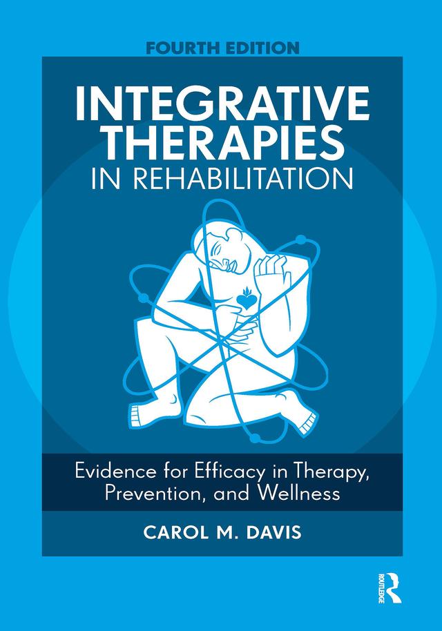 Integrative Therapies in Rehabilitation by Carol M. Davis