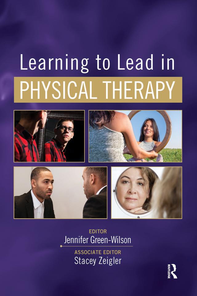 Learning to Lead in Physical Therapy by Jennifer Green-Wilson, Stacey Zeigler