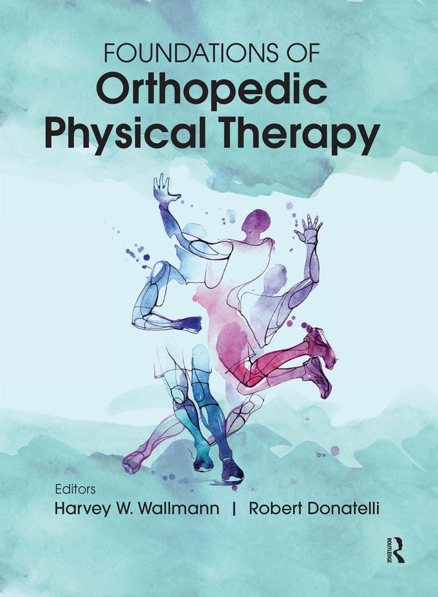 Foundations of Orthopedic Physical Therapy by Harvey Wallmann, Robert Donatelli