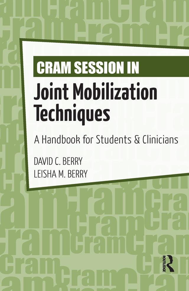 Cram Session in Joint Mobilization Techniques by David Berry, Leisha Berry