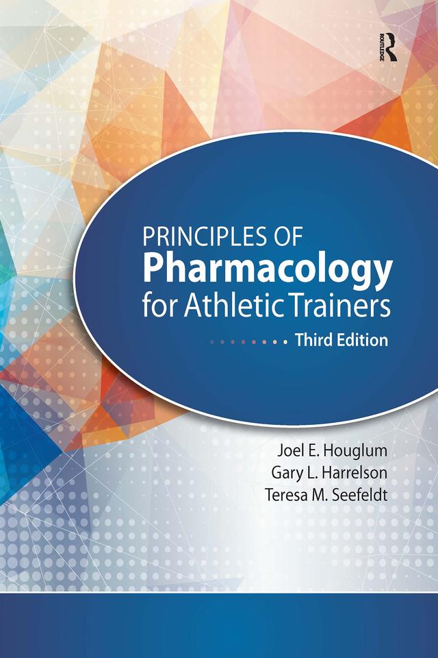 Principles of Pharmacology for Athletic Trainers by Gary Harrelson, Joel Houglum, Teresa Seefeldt