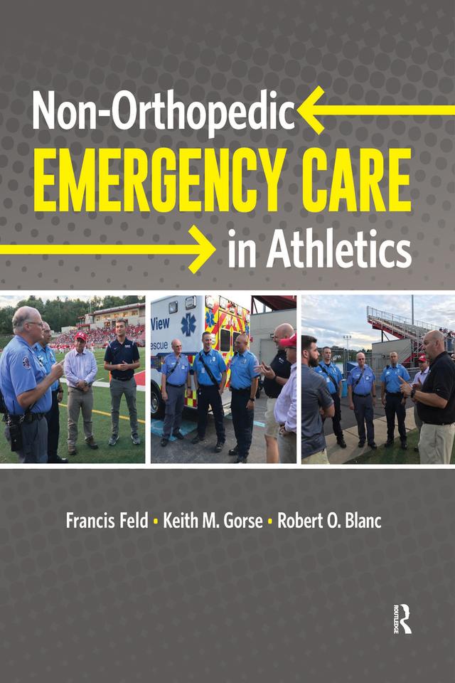 Non-orthopedic Emergency Care in Athletics by Francis Feld, Keith Gorse, Robert Blanc