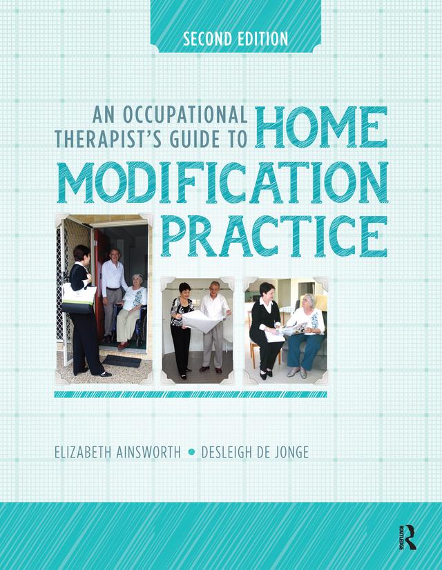 An Occupational Therapist’s Guide to Home Modification Practice by Desleigh de Jonge, Elizabeth Ainsworth