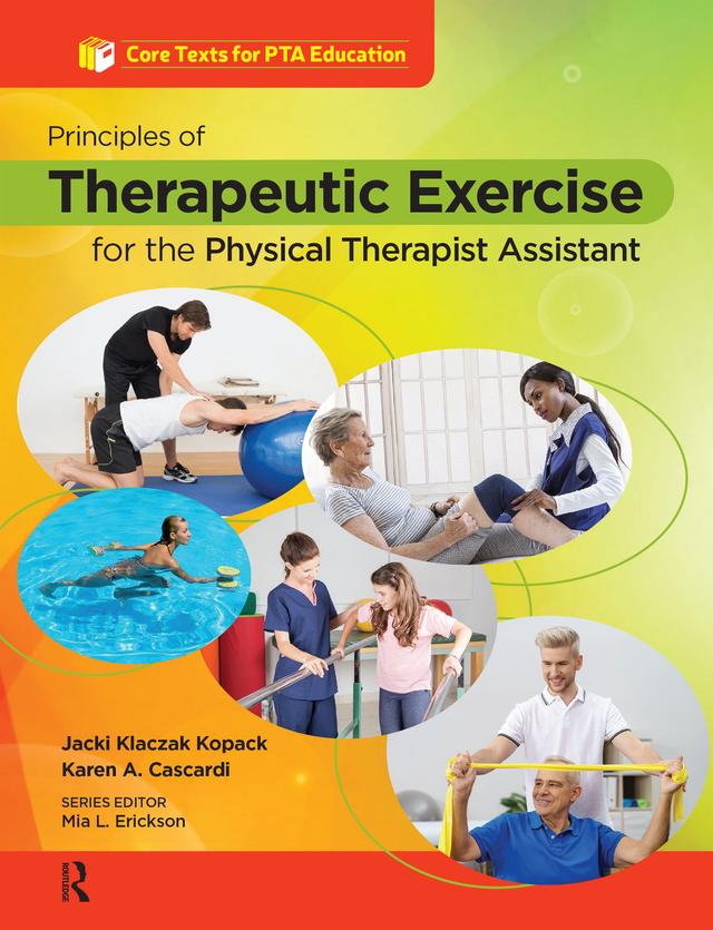 Principles of Therapeutic Exercise for the Physical Therapist Assistant by Jacqueline Kopack, Karen Cascardi