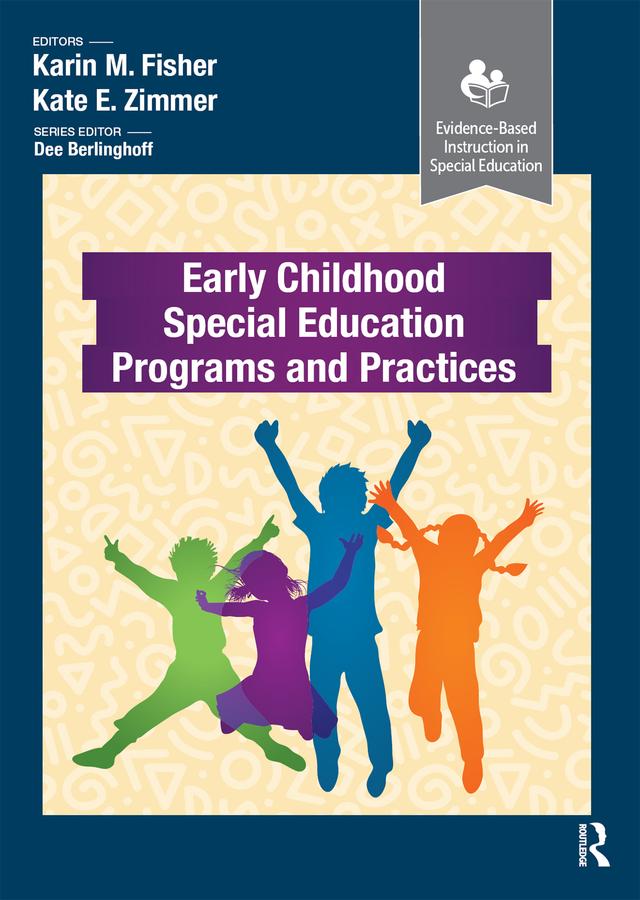 Early Childhood Special Education Programs and Practices by Karin Fisher, Kate Zimmer