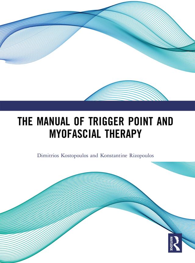 The Manual of Trigger Point and Myofascial Therapy by Dimitrios Kostopoulos, Konstantine Rizopoulos