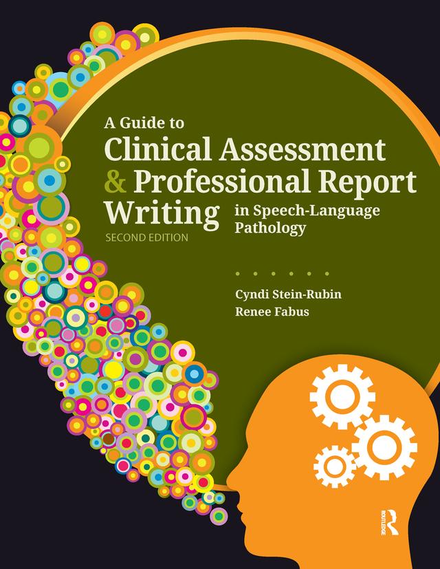 A Guide to Clinical Assessment and Professional Report Writing in Speech-Language Pathology by Cyndi Stein-Rubin, Renee Fabus