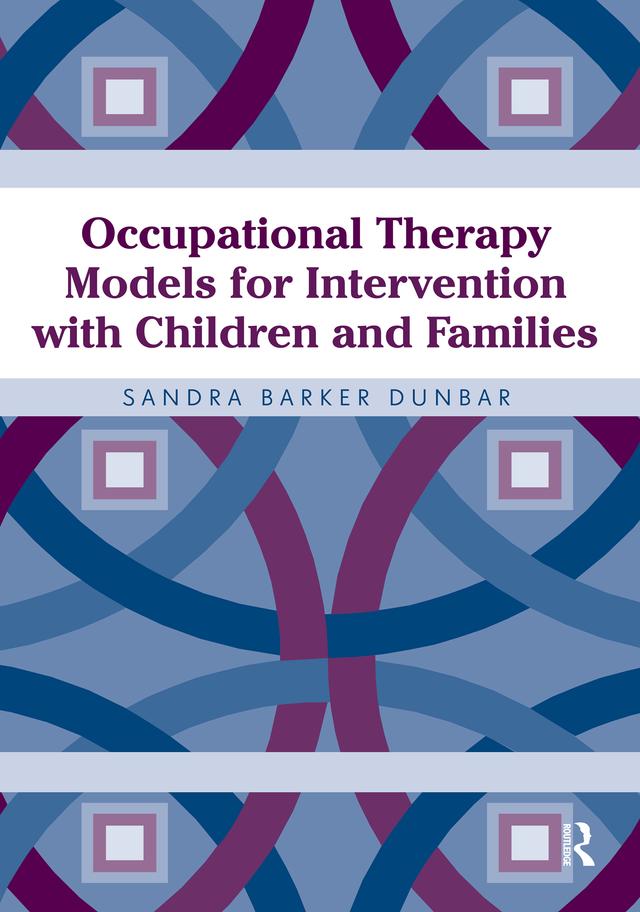 Occupational Therapy Models for Intervention with Children and Families by Sandra Dunbar