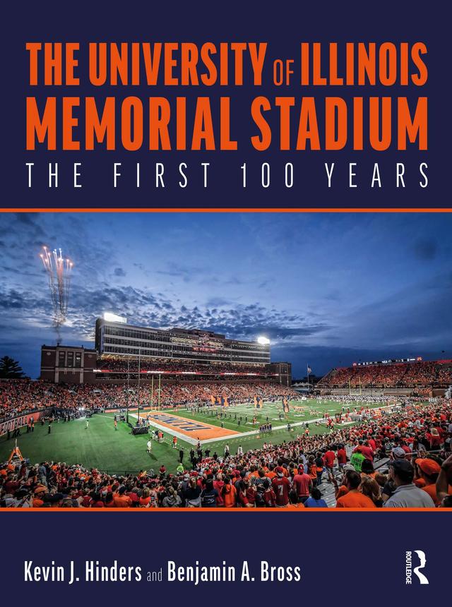 The University of Illinois Memorial Stadium by Benjamin Bross, Kevin Hinders
