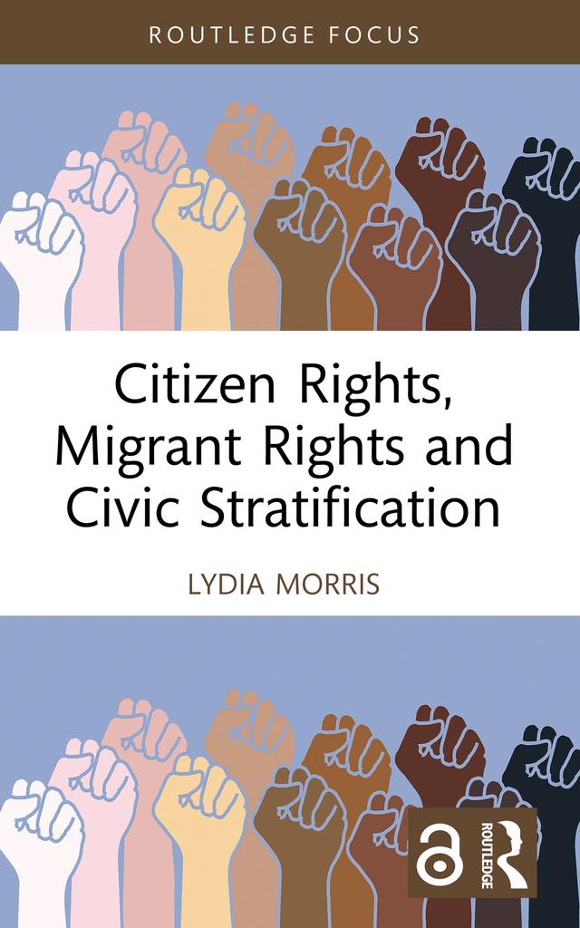 Citizen Rights, Migrant Rights and Civic Stratification by Lydia Morris