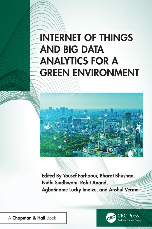 Internet of Things and Big Data Analytics for a Green Environment by Agbotiname Lucky Imoize, Anshul Verma, Bharat Bhushan, Nidhi Sindhwani, Rohit Anand, Yousef Farhaoui