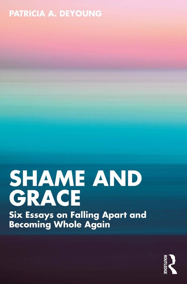 Shame and Grace by Patricia A. DeYoung