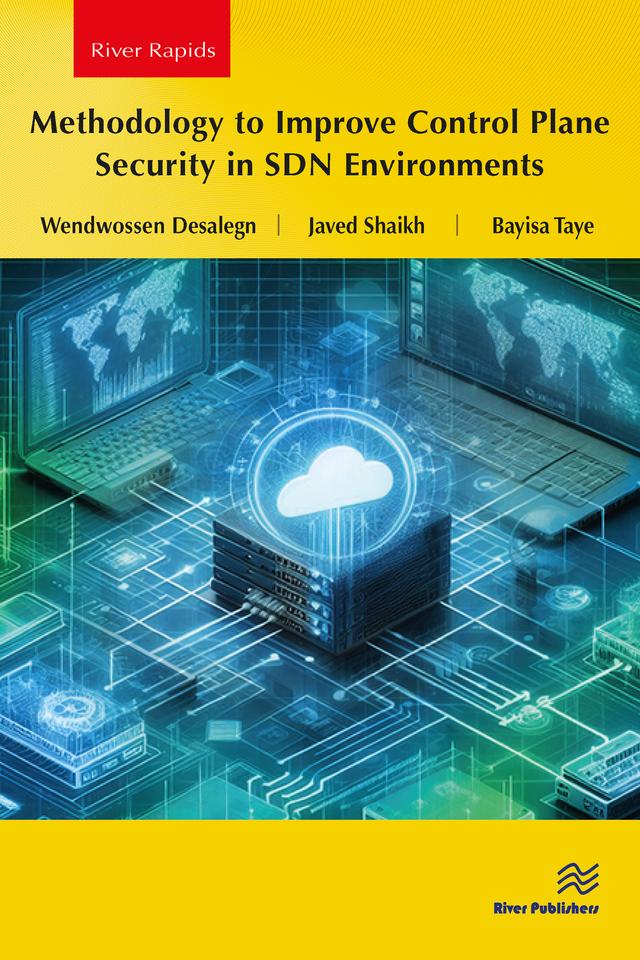 Methodology to Improve Control Plane Security in SDN Environments by Bayisa Taye, Javed Shaikh, Wendwossen Desalegn