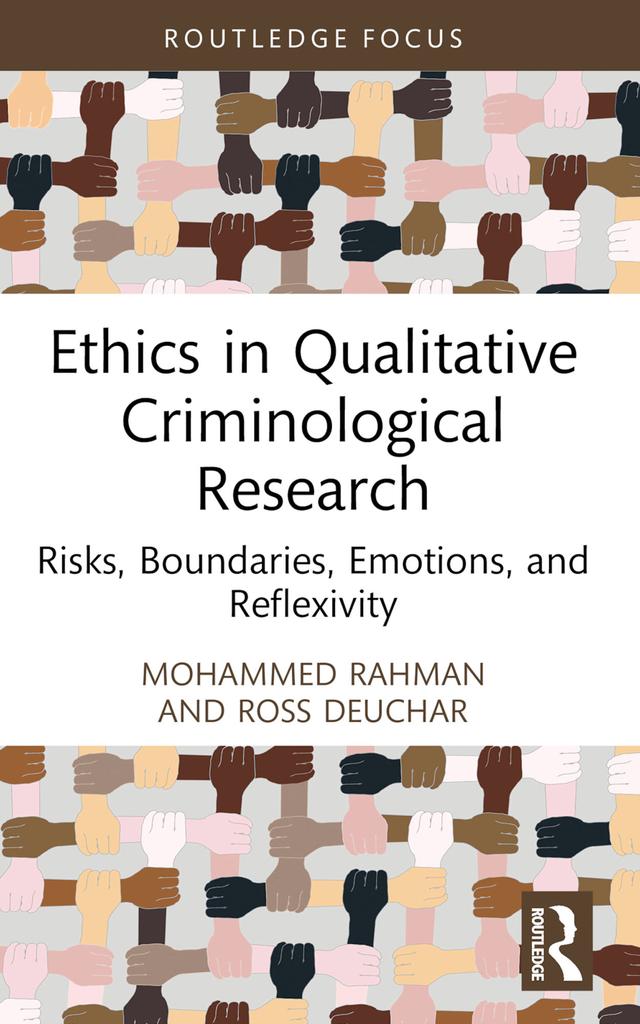 Ethics in Qualitative Criminological Research by Mohammed Rahman, Ross Deuchar