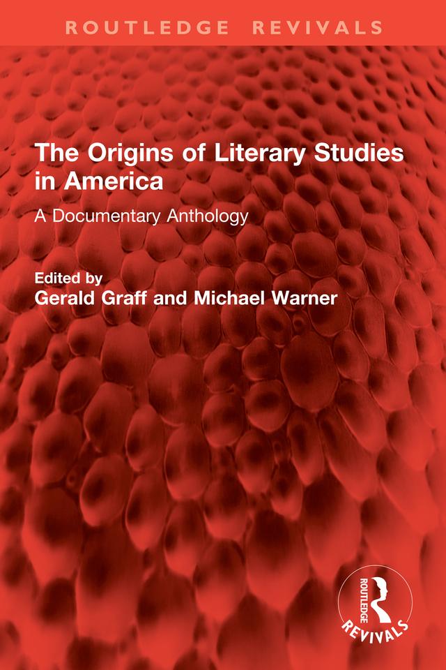 The Origins of Literary Studies in America by Gerald Graff, Michael Warner